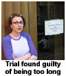 Trial found guilty of being too long